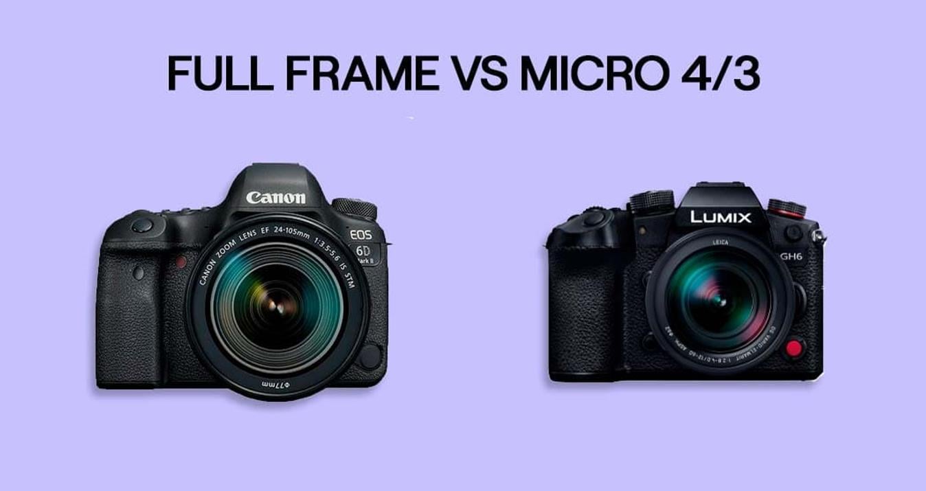 Full Frame vs Micro 4/3 Main Differences