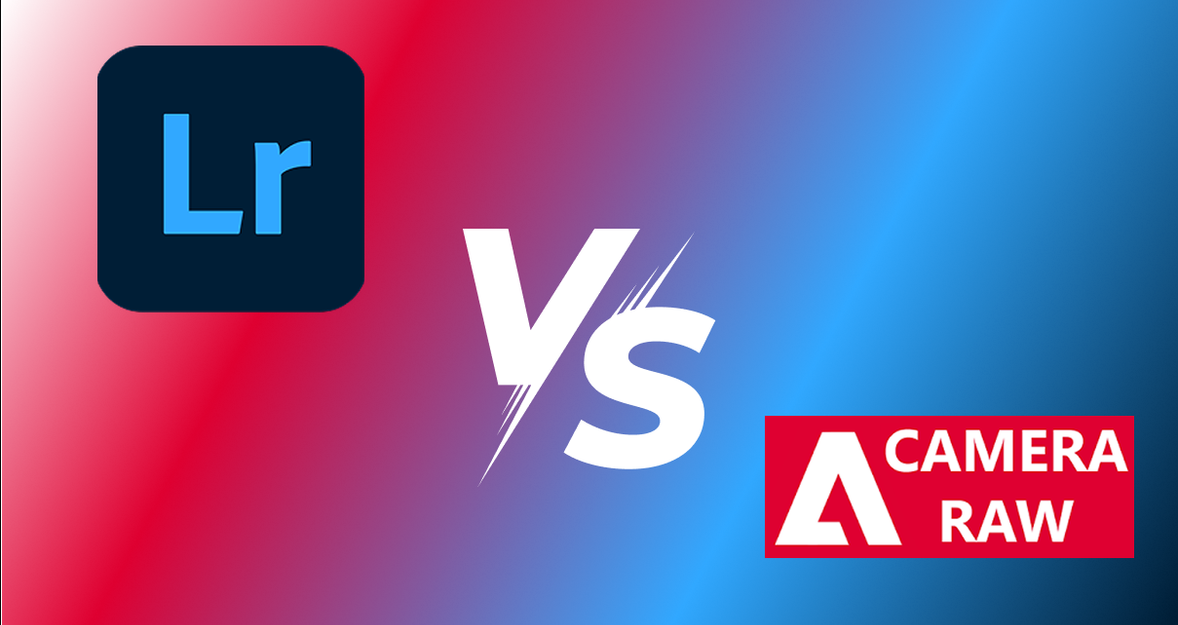 Lightroom Vs Camera Raw: Raw Power Or Streamlined Workflow?