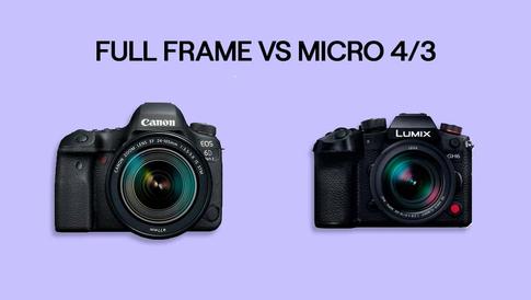 Full Frame Vs. Micro 4/3 Main Differences