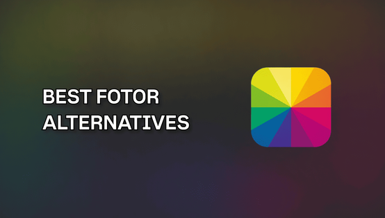 Best Fotor Alternative: 5 Free and Premium Options