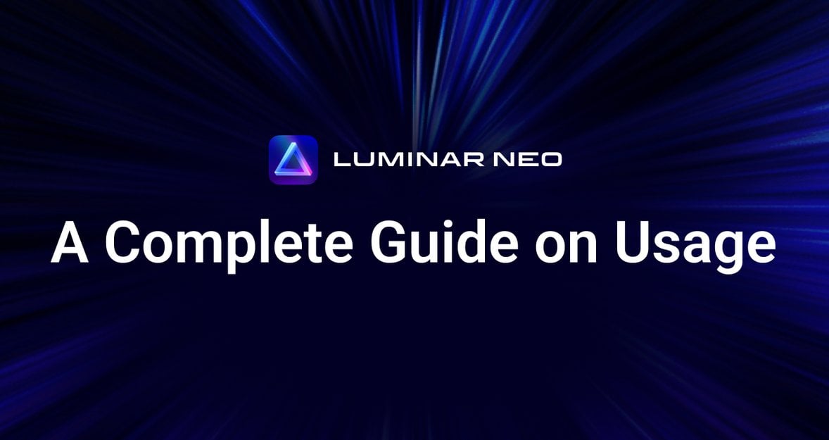A Complete Guide to Luminar Neo