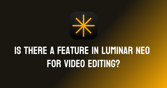 Is There A Feature In Luminar Neo For Video Editing?